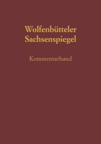 cover of the book Sachsenspiegel: Die Wolfenbütteler Bilderhandschrift. Kommentarband