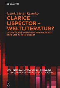 cover of the book Clarice Lispector – Weltliteratur?: Übersetzungs- und Rezeptionsdynamiken im 20. und 21. Jahrhundert