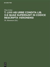 cover of the book T. Livii ab urbe condita lib. 3-6 quae supersunt in codice rescripta Veronensi