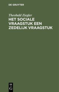 cover of the book Het sociale vraagstuk een zedelijk vraagstuk