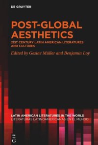 cover of the book Post-Global Aesthetics: 21st Century Latin American Literatures and Cultures