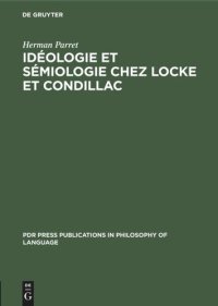 cover of the book Idéologie et sémiologie chez Locke et Condillac: La question de l’autonomie du langage devant la pensée