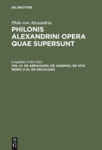 cover of the book Philonis Alexandrini opera quae supersunt: Vol IV De Abrahamo. De Josepho. De vita Mosis (I–II). De decalogo