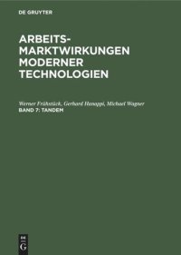 cover of the book Arbeitsmarktwirkungen moderner Technologien. Band 7 Tandem: Innovationsaktivitäten im wirtschaftlichen Funktionsgefüge der Bundesrepublik Deutschland