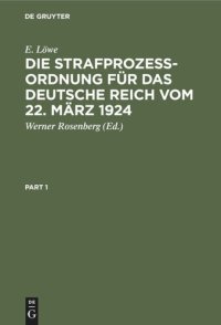 cover of the book Die Strafprozeßordnung für das Deutsche Reich vom 22. März 1924: Nebst dem Gerichtsverfassungsgesetz. Kommentar