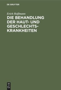 cover of the book Die Behandlung der Haut- und Geschlechtskrankheiten: (Abdruck aus der Therapie an den Bonner Kliniken, zweite Auflage)