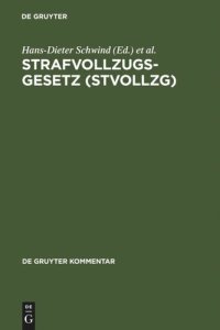 cover of the book Strafvollzugsgesetz (StVollzG): Gesetz über den Vollzug der Freiheitsstrafe und der freiheitsentziehenden Maßregeln der Besserung und Sicherung vom 16. März 1976 (BGBl. I, S. 581)  zuletzt geändert durch das Gesetz vom 23. März 2005 (BGBl. I, S. 930). Kom