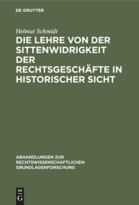 cover of the book Die Lehre von der Sittenwidrigkeit der Rechtsgeschäfte in historischer Sicht