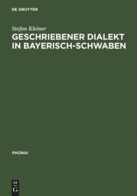 cover of the book Geschriebener Dialekt in Bayerisch-Schwaben: Ein Vergleich indirekt erhobener dialektaler Laienschreibungen mit ihren lautschriftlichen Entsprechungen