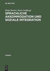 cover of the book Sprachliche Akkommodation und soziale Integration: Sächsische Übersiedler und Übersiedlerinnen im rhein-/moselfränkischen und alemannischen Sprachraum