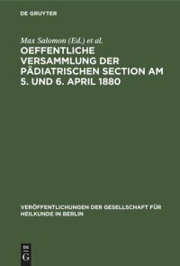 cover of the book Oeffentliche Versammlung der pädiatrischen Section am 5. und 6. April 1880