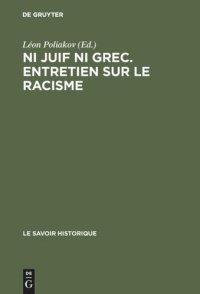 cover of the book Ni juif ni grec. Entretien sur le racisme: Actes du colloque tenu 16 au 20 juin 1975 au Centre Culturel International de Cerisy - la Salle