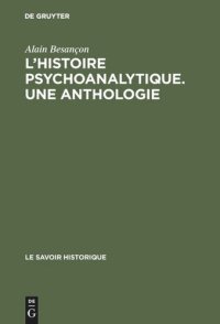 cover of the book L'Histoire psychoanalytique. Une Anthologie: Recueil de textes présentés et commentés