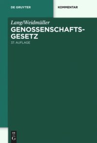 cover of the book Lang/Weidmüller. Genossenschaftsgesetz: Gesetz, betreffend die Erwerbs- und Wirtschaftsgenossenschaften. Mit Erläuterungen zum Umwandlungsgesetz. Kommentar