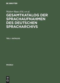 cover of the book Gesamtkatalog der Sprachaufnahmen des Deutschen Spracharchivs: Teil I: Katalog; Teil II: Katalog und Register