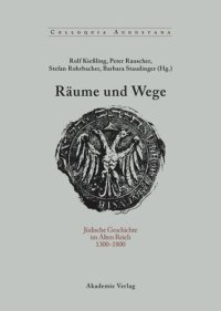 cover of the book Räume und Wege: Jüdische Geschichte im Alten Reich 1300-1800