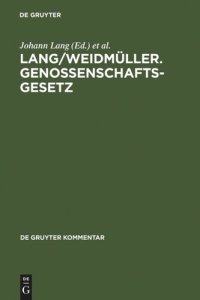 cover of the book Lang/Weidmüller. Genossenschaftsgesetz: (Gesetz, betreffend die Erwerbs- und Wirtschaftsgenossenschaften) Mit Erläuterungen zum Umwandlungsgesetz. Kommentar