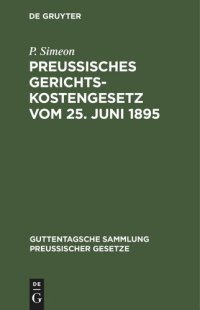 cover of the book Preußisches Gerichtskostengesetz vom 25. Juni 1895: In der Fassung der Bekanntmachung vom 6. Oktober 1899