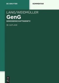 cover of the book Lang/Weidmüller Genossenschaftsgesetz: Gesetz, betreffend die Erwerbs- und Wirtschaftsgenossenschaften. Mit Erläuterungen zum Umwandlungsgesetz und zur Europäischen Genossenschaft (SCE).