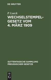 cover of the book Wechselstempelgesetz vom 4. März 1909: Nebst den Ausführungsbestimmungen des Bundesrats, den Gesetzesmaterialien und den Entscheidungen der höchsten Gerichte und Verwaltungsbehörden. Textausgabe mit Anmerkungen, einem chronologischen und einem Sachregiste