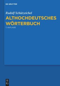 cover of the book Althochdeutsches Wörterbuch: 7., durchgesehene und verbesserte Auflage.