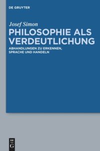 cover of the book Philosophie als Verdeutlichung: Abhandlungen zu Erkennen, Sprache und Handeln