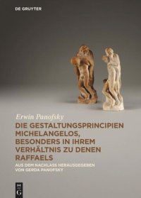 cover of the book Die Gestaltungsprincipien Michelangelos, besonders in ihrem Verhältnis zu denen Raffaels: Aus dem Nachlass