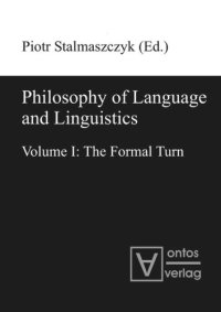 cover of the book Philosophy of Language and Linguistics: Volume I: The Formal Turn; Volume II: The Philosophical Turn