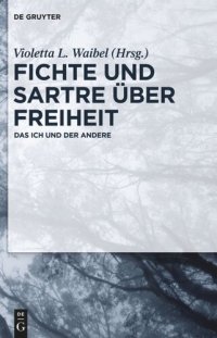 cover of the book Fichte und Sartre über Freiheit: Das Ich und der Andere