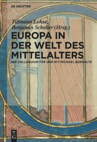 cover of the book Europa in der Welt des Mittelalters: Ein Colloquium für und mit Michael Borgolte