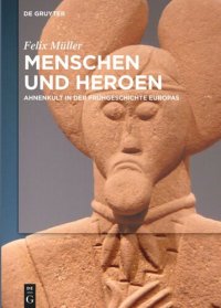 cover of the book Menschen und Heroen: Ahnenkult in der Frühgeschichte Europas