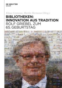 cover of the book Bibliotheken: Innovation aus Tradition: Rolf Griebel zum 65. Geburtstag