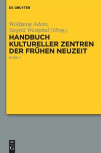 cover of the book Handbuch kultureller Zentren der Frühen Neuzeit: Städte und Residenzen im alten deutschen Sprachraum