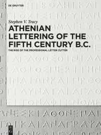 cover of the book Athenian Lettering of the Fifth Century B.C.: The Rise of the Professional Letter Cutter