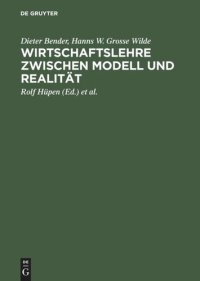 cover of the book Wirtschaftslehre zwischen Modell und Realität: Theoretische Analyse als Fundament anwendungsbezogener Aussagen. Tycho Seitz zum 65. Geburtstag