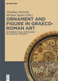 cover of the book Ornament and Figure in Graeco-Roman Art: Rethinking Visual Ontologies in Classical Antiquity