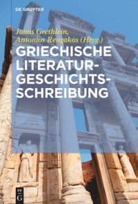 cover of the book Griechische Literaturgeschichtsschreibung: Traditionen, Probleme und Konzepte