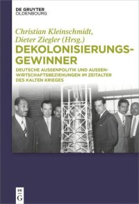 cover of the book Dekolonisierungsgewinner: Deutsche Außenpolitik und Außenwirtschaftsbeziehungen im Zeitalter des Kalten Krieges