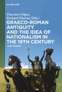 cover of the book Graeco-Roman Antiquity and the Idea of Nationalism in the 19th Century: Case Studies