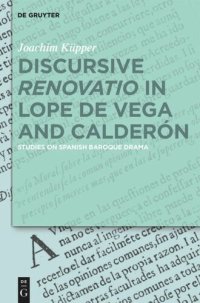 cover of the book Discursive “Renovatio” in Lope de Vega and Calderón: Studies on Spanish Baroque Drama