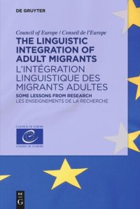 cover of the book The Linguistic Integration of Adult Migrants / L’intégration linguistique des migrants adultes: Some lessons from research / Les enseignements de la recherche