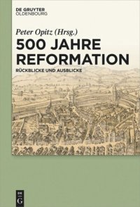 cover of the book 500 Jahre Reformation: Rückblicke und Ausblicke aus interdisziplinärer Perspektive