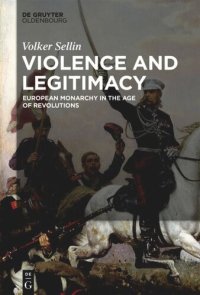 cover of the book Violence and Legitimacy: European Monarchy in the Age of Revolutions