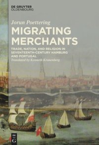 cover of the book Migrating Merchants: Trade, Nation, and Religion in Seventeenth-Century Hamburg and Portugal