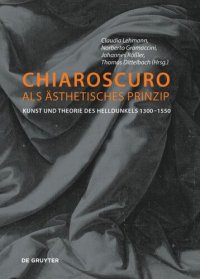 cover of the book Chiaroscuro als ästhetisches Prinzip: Kunst und Theorie des Helldunkels 1300–1550