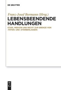 cover of the book Lebensbeendende Handlungen: Ethik, Medizin und Recht zur Grenze von ‚Töten‘ und ‚Sterbenlassen‘