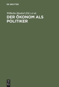 cover of the book Der Ökonom als Politiker: Europa, Geld und die soziale Frage. Festschrift für Wilhelm Nölling