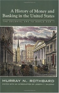 cover of the book A History of Money and Banking in the United States: The Colonial Era to World War II