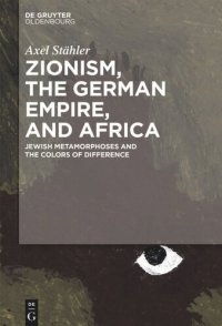 cover of the book Zionism, the German Empire, and Africa: Jewish Metamorphoses and the Colors of Difference