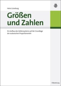 cover of the book Größen und Zahlen: Ein Aufbau des Zahlensystems auf der Grundlage der eudoxischen Proportionenlehre